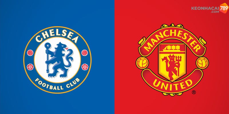 Chốt kèo Chelsea vs Manchester United 