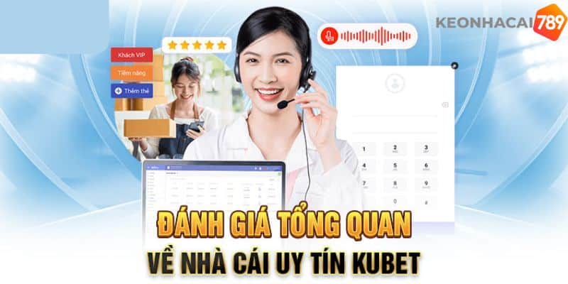 Nhà cái Kubet hoạt động khẳng định tính uy tín, minh bạch 