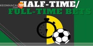 Tìm Hiểu Các Cách Chơi Kèo Half Time Và Full Time Bất Bại