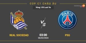 Nhận Định Real Sociedad vs PSG 6/3 Vòng 1/8 Lượt Về Cúp C1