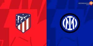 Soi Kèo Atletico Madrid vs Inter Milan 14/3 - Champions League