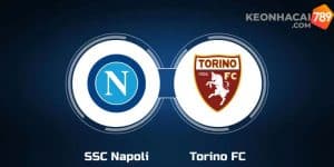 Soi kèo Napoli vs Torino 9/3 vòng 28 Serie A